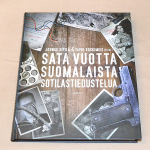 Joonas Sipilä & Tapio Koskimies (toim.) Sata vuotta suomalaista sotilastiedustelua